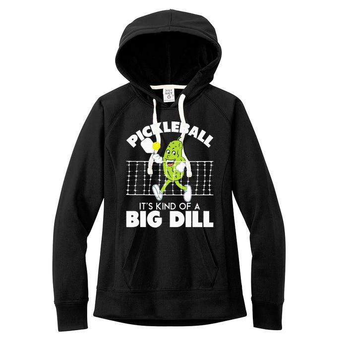 Its Kind Of A Big Dill Funny Pickleball Paddleball Women's Fleece Hoodie