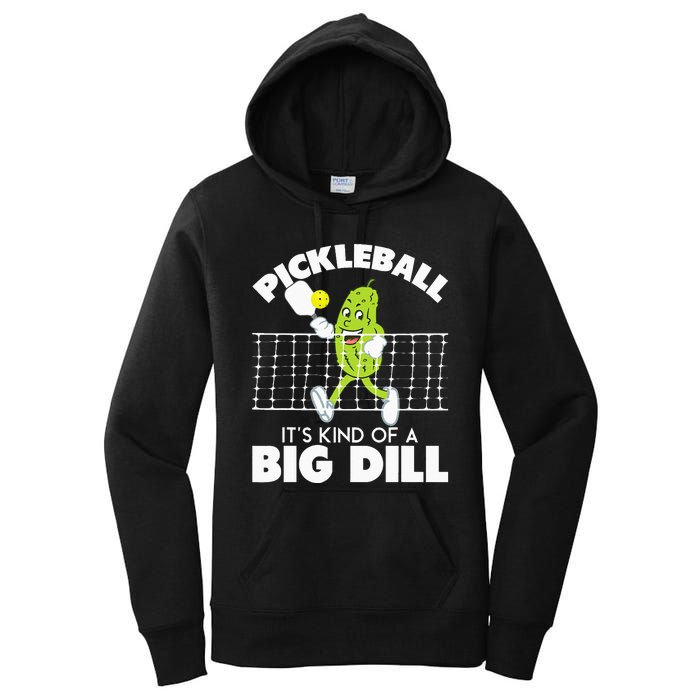 Its Kind Of A Big Dill Funny Pickleball Paddleball Women's Pullover Hoodie