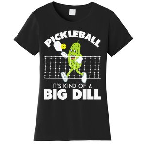 Its Kind Of A Big Dill Funny Pickleball Paddleball Women's T-Shirt