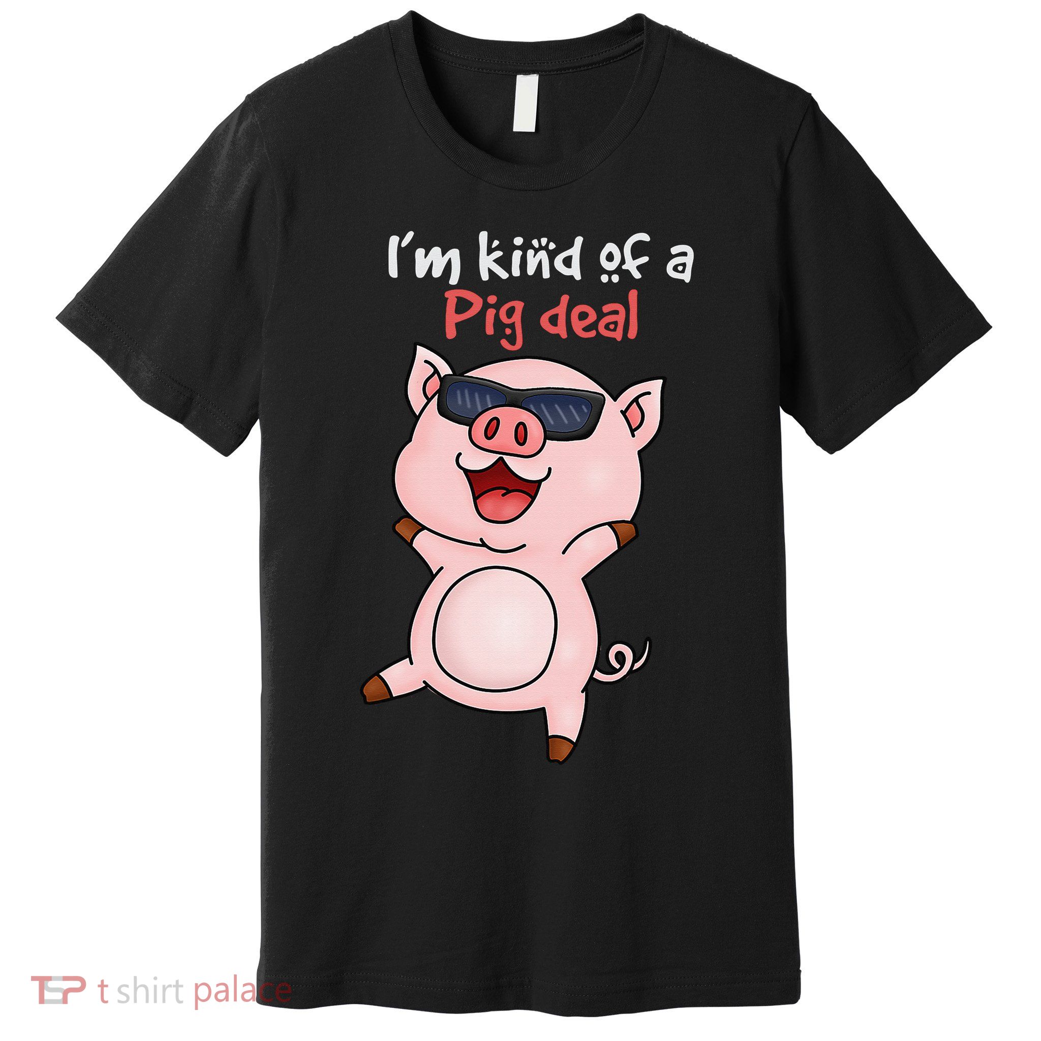 I’m kind of Pig Deal Funny Pig Premium T-Shirt