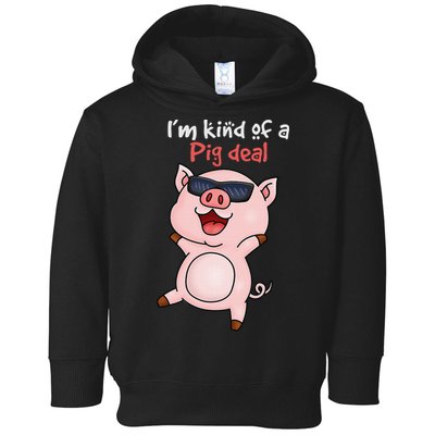 I’m kind of Pig Deal Funny Pig Toddler Hoodie
