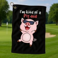 I’m kind of Pig Deal Funny Pig Golf Towel
