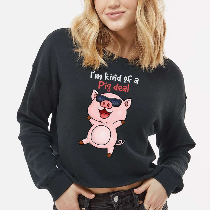 I’m kind of Pig Deal Funny Pig Cropped Pullover Crew