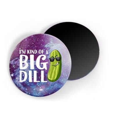 Im Kind Of A Big Dill Funny Pickle Magnet