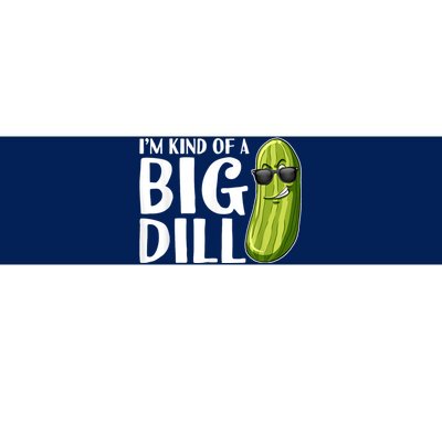 Im Kind Of A Big Dill Funny Pickle Bumper Sticker