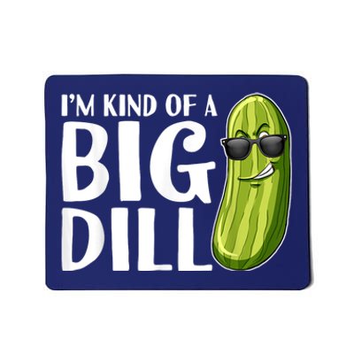 Im Kind Of A Big Dill Funny Pickle Mousepad