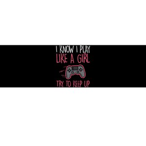 I Know Play Like Girl Gamer Funny Girl Wo Bumper Sticker