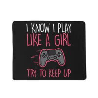 I Know Play Like Girl Gamer Funny Girl Wo Mousepad