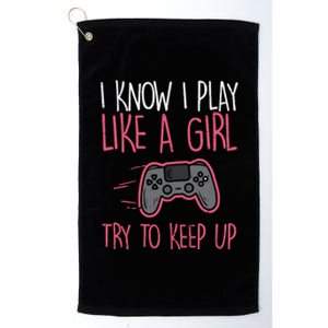 I Know Play Like Girl Gamer Funny Girl Wo Platinum Collection Golf Towel