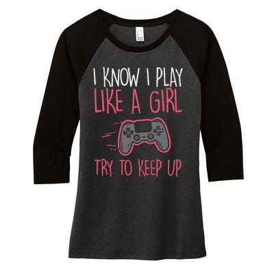 I Know Play Like Girl Gamer Funny Girl Wo Women's Tri-Blend 3/4-Sleeve Raglan Shirt