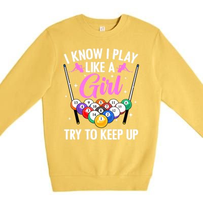 I Know Play Like A Girl Try To Keep Up Pool Billiard Player Gift Premium Crewneck Sweatshirt