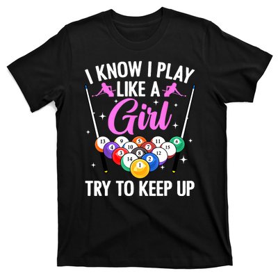 I Know Play Like A Girl Try To Keep Up Pool Billiard Player Gift T-Shirt