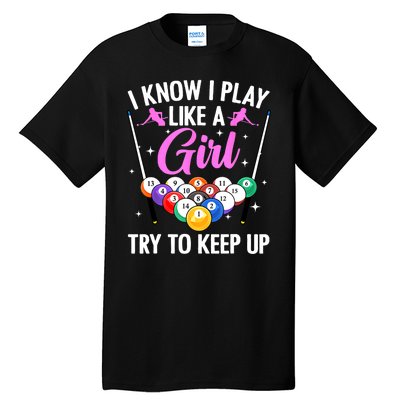 I Know Play Like A Girl Try To Keep Up Pool Billiard Player Gift Tall T-Shirt