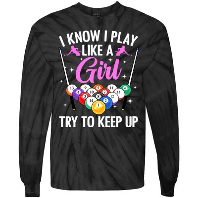 I Know Play Like A Girl Try To Keep Up Pool Billiard Player Gift Tie-Dye Long Sleeve Shirt