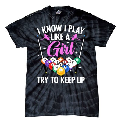 I Know Play Like A Girl Try To Keep Up Pool Billiard Player Gift Tie-Dye T-Shirt