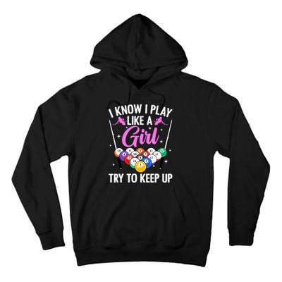 I Know Play Like A Girl Try To Keep Up Pool Billiard Player Gift Tall Hoodie