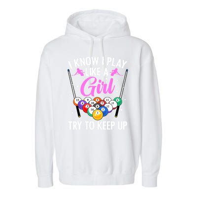 I Know Play Like A Girl Try To Keep Up Pool Billiard Player Gift Garment-Dyed Fleece Hoodie