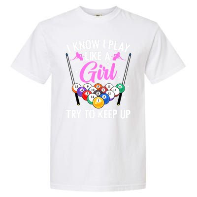 I Know Play Like A Girl Try To Keep Up Pool Billiard Player Gift Garment-Dyed Heavyweight T-Shirt