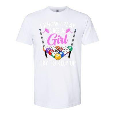 I Know Play Like A Girl Try To Keep Up Pool Billiard Player Gift Softstyle CVC T-Shirt