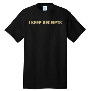 I Keep Receipts Tall T-Shirt