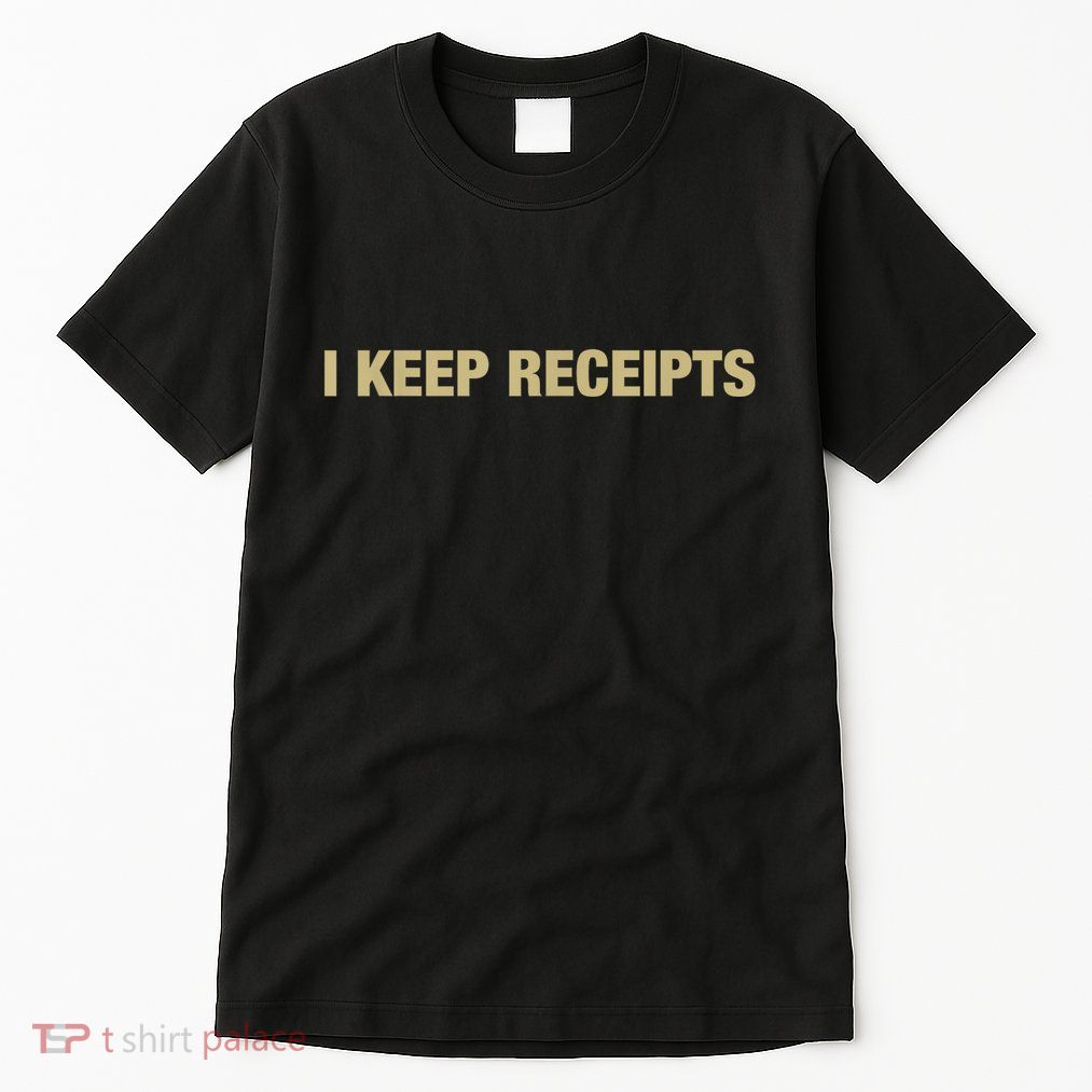 I Keep Receipts Tall T-Shirt