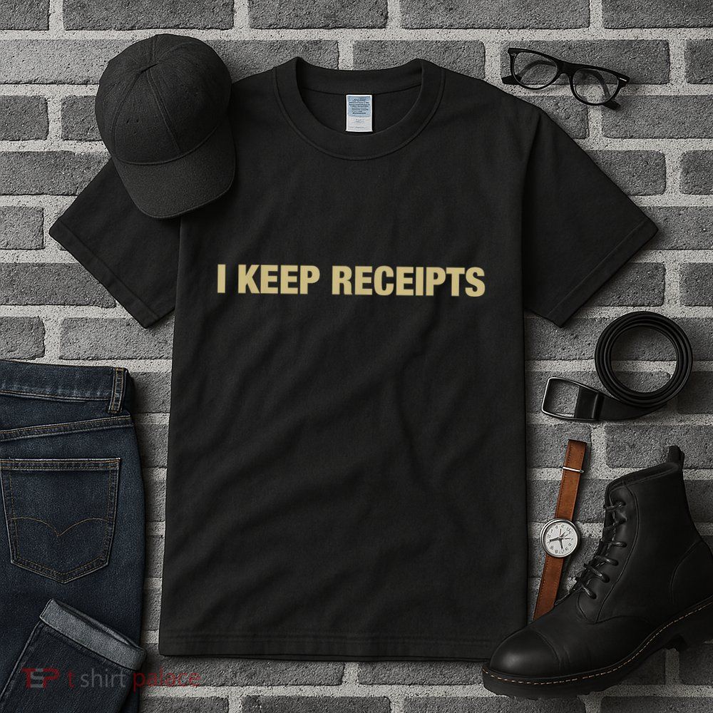 I Keep Receipts Tall T-Shirt