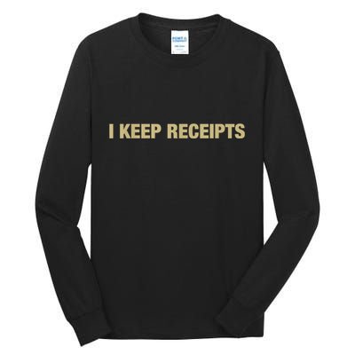 I Keep Receipts Tall Long Sleeve T-Shirt