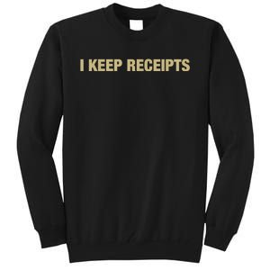 I Keep Receipts Tall Sweatshirt