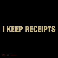 I Keep Receipts Womens T-Shirt