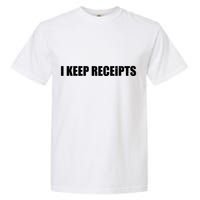 I Keep Receipts Garment-Dyed Heavyweight T-Shirt