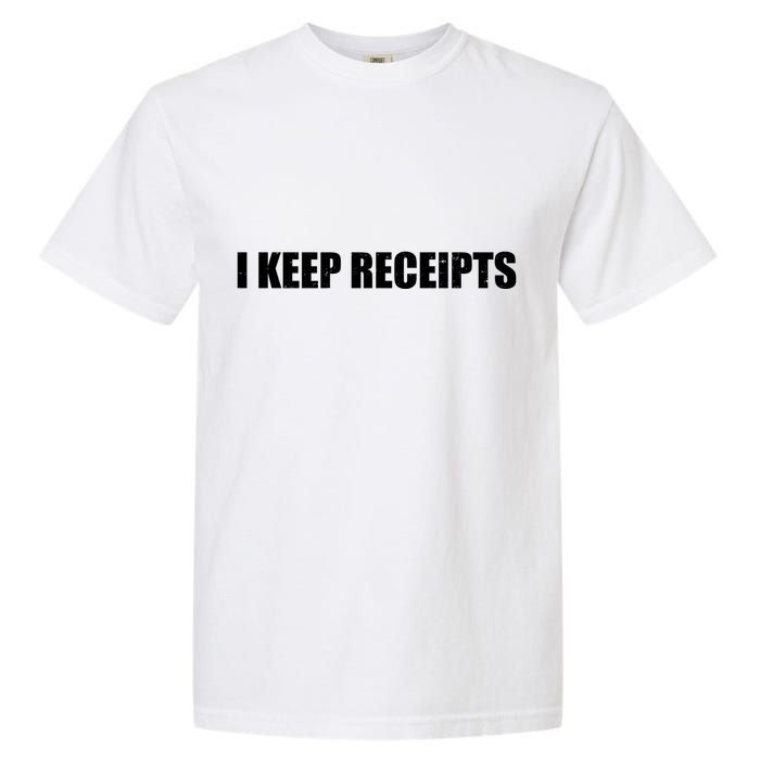 I Keep Receipts Garment-Dyed Heavyweight T-Shirt