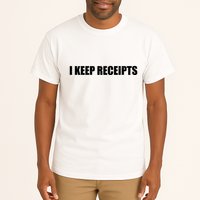 I Keep Receipts Tall T-Shirt