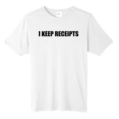 I Keep Receipts Tall Fusion ChromaSoft Performance T-Shirt