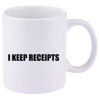 I Keep Receipts 11oz C Handle Ceramic Mug