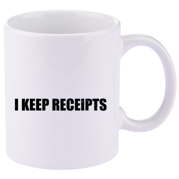 I Keep Receipts 11oz C Handle Ceramic Mug