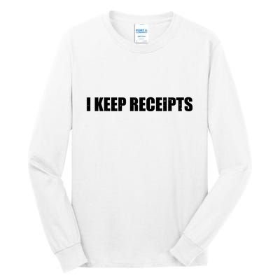 I Keep Receipts Tall Long Sleeve T-Shirt