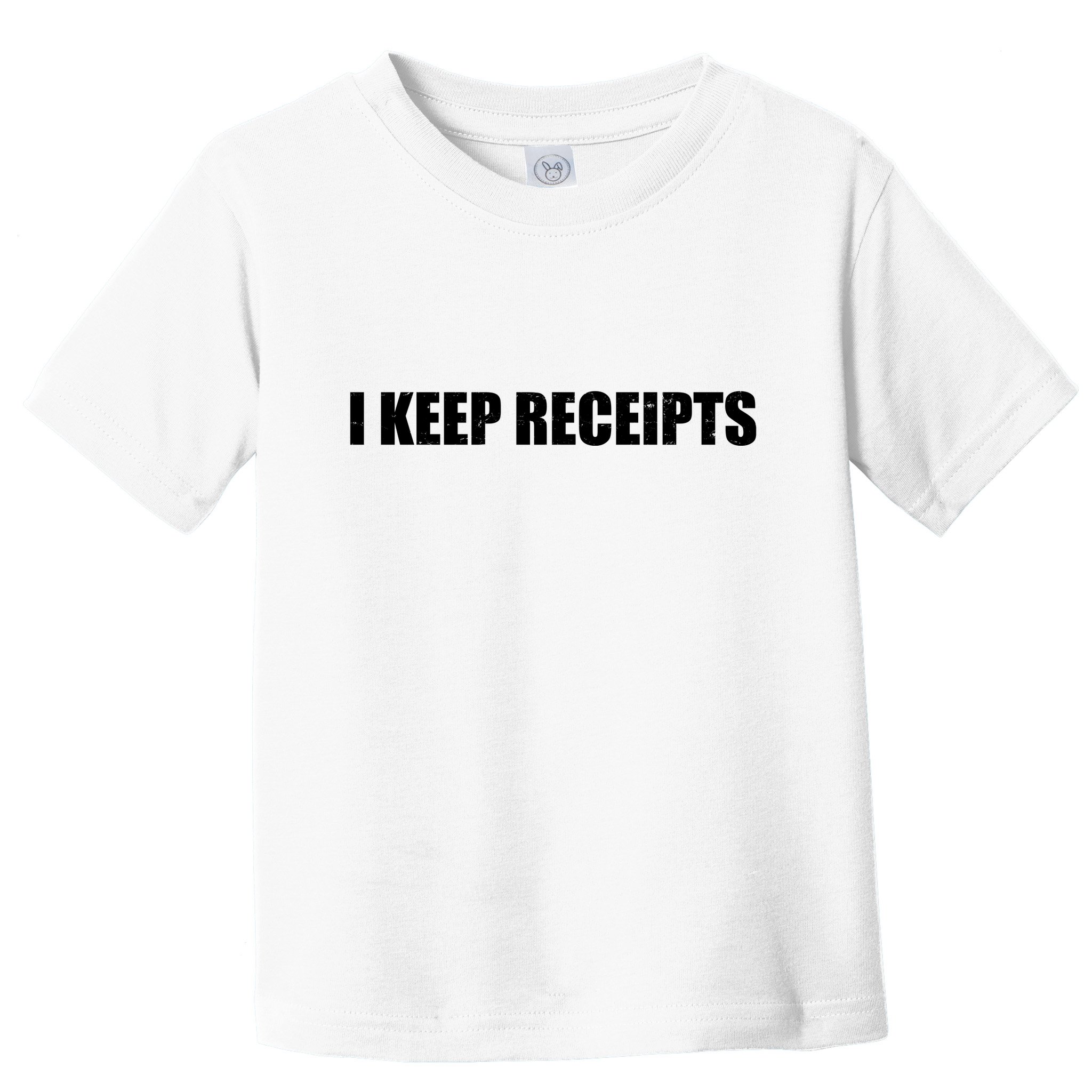 I Keep Receipts Toddler T-Shirt
