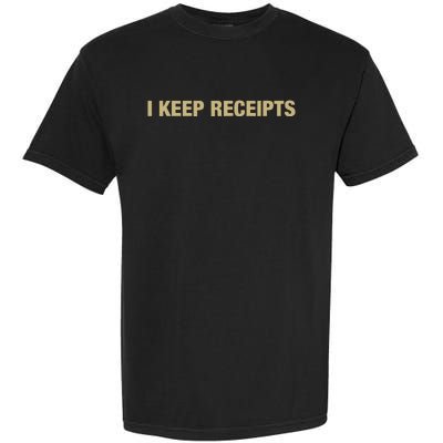 I Keep Receipts Garment-Dyed Heavyweight T-Shirt