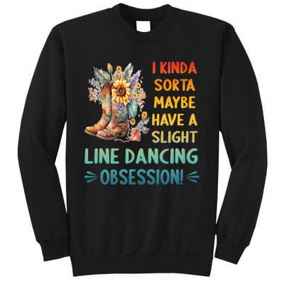 I Kinda Sorta Maybe Have A Slight Line Dancing Obsession Sweatshirt