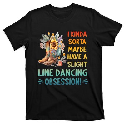 I Kinda Sorta Maybe Have A Slight Line Dancing Obsession T-Shirt