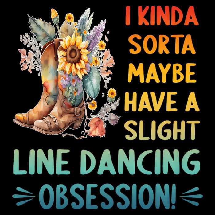 I Kinda Sorta Maybe Have A Slight Line Dancing Obsession Button