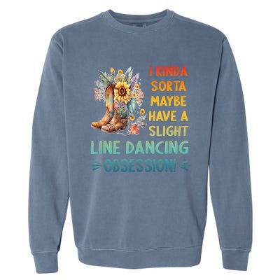 I Kinda Sorta Maybe Have A Slight Line Dancing Obsession Garment-Dyed Sweatshirt