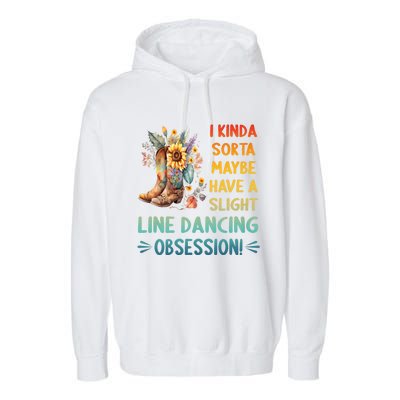 I Kinda Sorta Maybe Have A Slight Line Dancing Obsession Garment-Dyed Fleece Hoodie