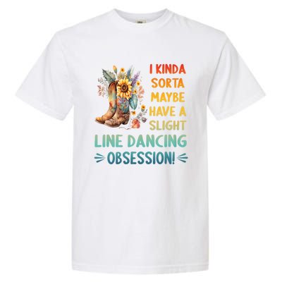 I Kinda Sorta Maybe Have A Slight Line Dancing Obsession Garment-Dyed Heavyweight T-Shirt