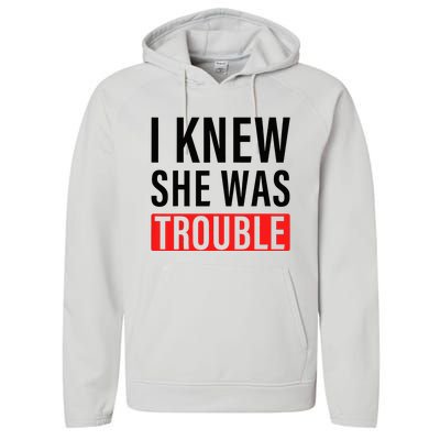 I Knew She Was Trouble Performance Fleece Hoodie