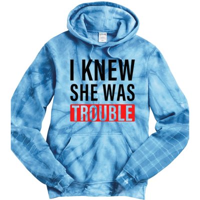 I Knew She Was Trouble Tie Dye Hoodie