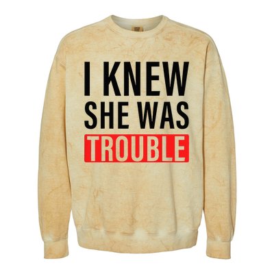 I Knew She Was Trouble Colorblast Crewneck Sweatshirt