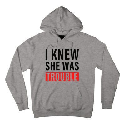 I Knew She Was Trouble Tall Hoodie