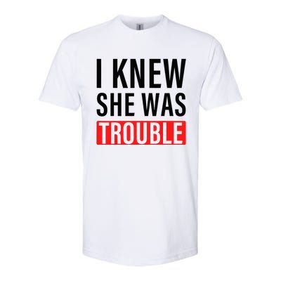 I Knew She Was Trouble Softstyle CVC T-Shirt