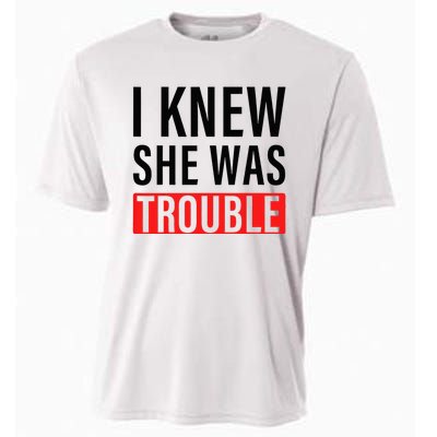 I Knew She Was Trouble Cooling Performance Crew T-Shirt